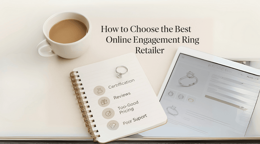How to Choose the Best Online Engagement Ring Retailer: A Step-by-Step Guide