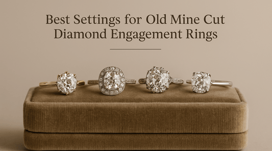 Best Setting for Old Mine Cut Diamond Engagement Ring