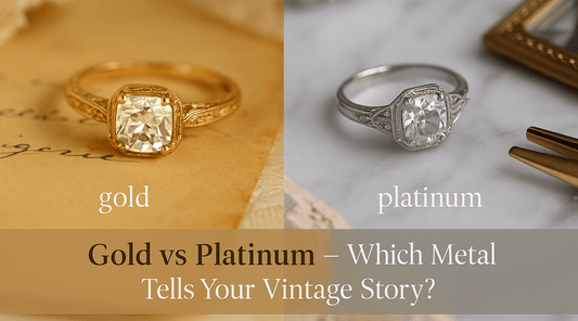 Gold vs Platinum: Which Metal Suits Vintage Engagement Rings Better?